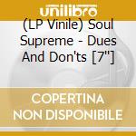 (LP Vinile) Soul Supreme - Dues And Don'ts [7''] vinile