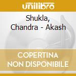 Shukla, Chandra - Akash cd