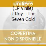 (LP Vinile) U-Roy - The Seven Gold vinile