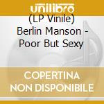 (LP Vinile) Berlin Manson - Poor But Sexy vinile