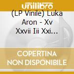 (LP Vinile) Luka Aron - Xv Xxvii Iii Xxi Ix. Variations & Coda vinile