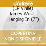 (LP Vinile) James West - Hanging In (7') vinile