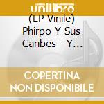 (LP Vinile) Phirpo Y Sus Caribes - Y Esa Pava Que?/Pa'los Rumbero (7') vinile