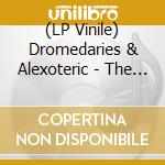 (LP Vinile) Dromedaries & Alexoteric - The Burning Bright Light vinile