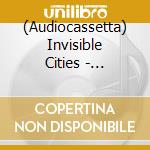(Audiocassetta) Invisible Cities - Devotional Music For Invisible Cities cd