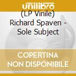 (LP Vinile) Richard Spaven - Sole Subject vinile