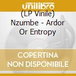 (LP Vinile) Nzumbe - Ardor Or Entropy vinile