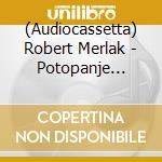 (Audiocassetta) Robert Merlak - Potopanje Brodova cd