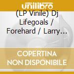 (LP Vinile) Dj Lifegoals / Forehard / Larry Neverheard - Braindancing vinile
