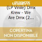 (LP Vinile) Dmx Krew - We Are Dmx (2 Lp) vinile