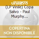 (LP Vinile) Copa Salvo - Paul Murphy Presents Copa Salvo vinile