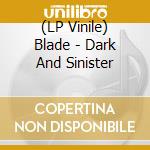 (LP Vinile) Blade - Dark And Sinister vinile