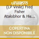 (LP Vinile) Fred Fisher Atalobhor & His Ogiza Dance Band - W.T.F.S/Ebi Lolo vinile