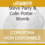 Steve Parry & Colin Potter - Womb cd