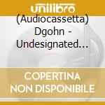 (Audiocassetta) Dgohn - Undesignated Remixes cd