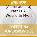 (Audiocassetta) Past Is A Wound In My Heart (The) / Various cd
