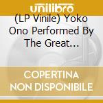(LP Vinile) Yoko Ono Performed By The Great Learning Orchestra - Selected Recordings From Grapefruit (2 Lp) vinile