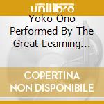 Yoko Ono Performed By The Great Learning Orchestra - Selected Recordings From Grapefruit (2 Cd) cd