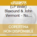 (LP Vinile) Blaxound & John Vermont - No Espor Ti/Que Mas Te Da? vinile