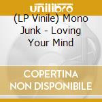 (LP Vinile) Mono Junk - Loving Your Mind vinile