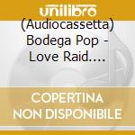 (Audiocassetta) Bodega Pop - Love Raid. Arabic Leftfield 1960-1974 cd