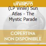 (LP Vinile) Sun Atlas - The Mystic Parade vinile