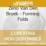 Zeno Van Den Broek - Forming Folds cd