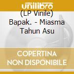 (LP Vinile) Bapak. - Miasma Tahun Asu vinile