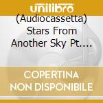 (Audiocassetta) Stars From Another Sky Pt. 1 / Various cd