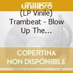 (LP Vinile) Trambeat - Blow Up The Groove/All Killer, No Filler (7') vinile