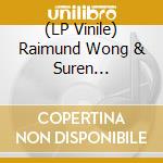 (LP Vinile) Raimund Wong & Suren Seneviratne - A Record Of Living Beings vinile