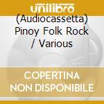 (Audiocassetta) Pinoy Folk Rock / Various cd