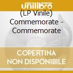 (LP Vinile) Commemorate - Commemorate vinile
