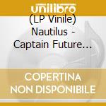 (LP Vinile) Nautilus - Captain Future Team vinile