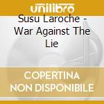 Susu Laroche - War Against The Lie cd