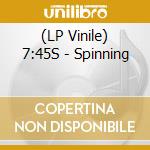 (LP Vinile) 7:45S - Spinning vinile