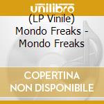 (LP Vinile) Mondo Freaks - Mondo Freaks cd