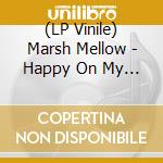 (LP Vinile) Marsh Mellow - Happy On My Own vinile