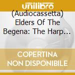 (Audiocassetta) Elders Of The Begena: The Harp Of David In Ethiopia / Various cd