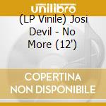 (LP Vinile) Josi Devil - No More (12') vinile