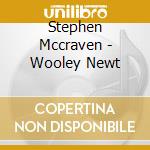 Stephen Mccraven - Wooley Newt cd