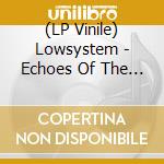 (LP Vinile) Lowsystem - Echoes Of The Mind cd
