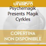 Psychemagik Presents Magik Cyrkles cd