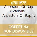 Ancestors Of Rap / Various - Ancestors Of Rap / Various