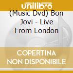 (Music Dvd) Bon Jovi - Live From London cd