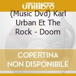 (Music Dvd) Karl Urban Et The Rock - Doom cd