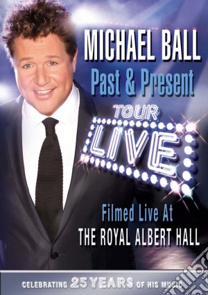 (Music Dvd) Michael Ball - Past And Present cd musicale
