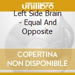 Left Side Brain - Equal And Opposite cd
