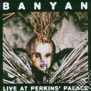 Banyan - Live At Perkins' Palace cd musicale di Banyan