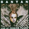 Banyan - Live At Perkins' Palace cd